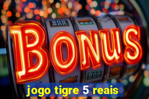 jogo tigre 5 reais